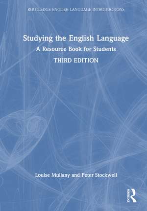 Studying the English Language: A Resource Book for Students de Louise Mullany