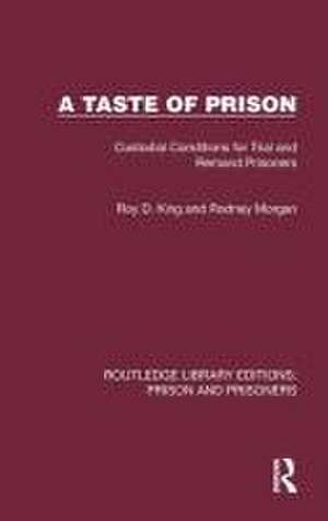 A Taste of Prison: Custodial Conditions for Trial and Remand Prisoners de Roy D. King