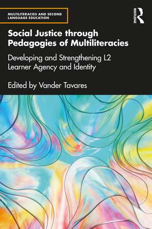 Social Justice through Pedagogies of Multiliteracies: Developing and Strengthening L2 Learner Agency and Identity de Vander Tavares