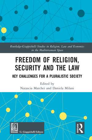 Freedom of Religion, Security and the Law: Key Challenges for a Pluralistic Society de Natascia Marchei