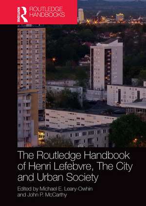 The Routledge Handbook of Henri Lefebvre, The City and Urban Society de Michael E. Leary-Owhin