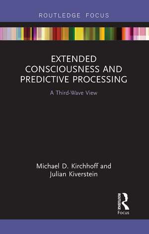 Extended Consciousness and Predictive Processing: A Third Wave View de Michael D. Kirchhoff