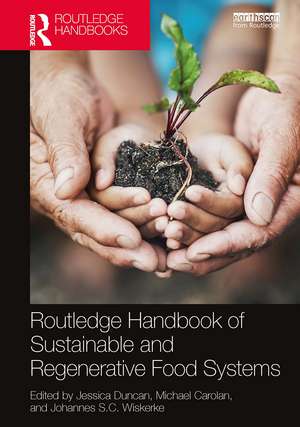 Routledge Handbook of Sustainable and Regenerative Food Systems de Jessica Duncan