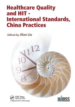 Healthcare Quality and HIT - International Standards, China Practices de Jilan Liu