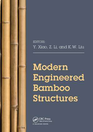 Modern Engineered Bamboo Structures: Proceedings of the Third International Conference on Modern Bamboo Structures (ICBS 2018), June 25-27, 2018, Beijing, China de Y Xiao