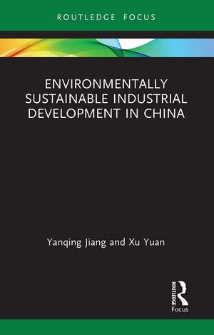 Environmentally Sustainable Industrial Development in China de Yanqing Jiang