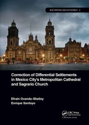 Correction of Differential Settlements in Mexico City's Metropolitan Cathedral and Sagrario Church de Efraín Ovando-Shelley