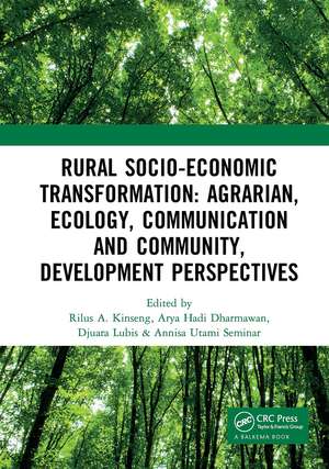 Rural Socio-Economic Transformation: Agrarian, Ecology, Communication and Community, Development Perspectives: Proceedings of the International Confernece on Rural Socio-Economic Transformation: Agrarian, Ecology, Communication and Community Development Perspectives (RUSET 2018), November 14-15, 2018, Bogor, West Java, Indonesia de Rilus Kinseng