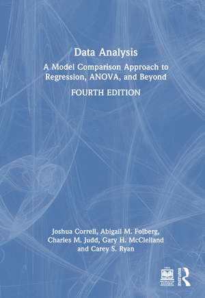 Data Analysis: A Model Comparison Approach to Regression, ANOVA, and Beyond de Josh Correll