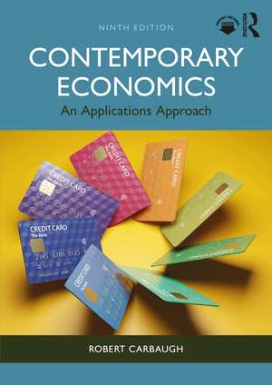 Contemporary Economics: An Applications Approach de Robert Carbaugh