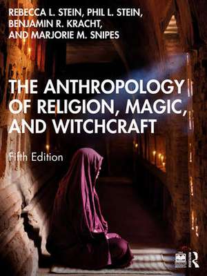 The Anthropology of Religion, Magic, and Witchcraft de Benjamin R. Kracht