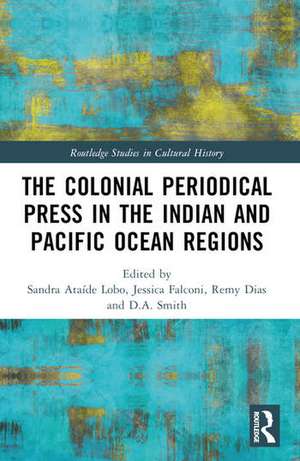 The Colonial Periodical Press in the Indian and Pacific Ocean Regions de Dave A. Smith