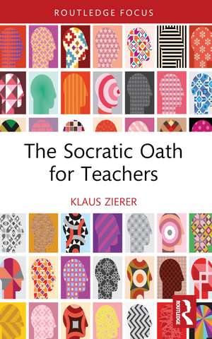 The Socratic Oath for Teachers de Klaus Zierer