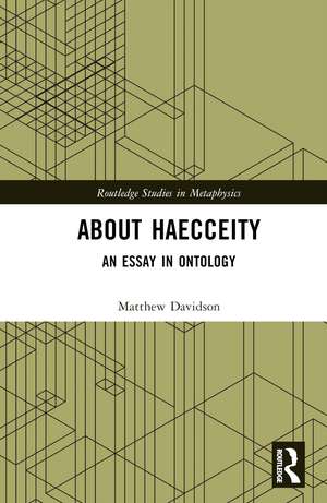 About Haecceity: An Essay in Ontology de Matthew Davidson