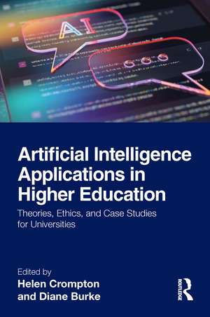 Artificial Intelligence Applications in Higher Education: Theories, Ethics, and Case Studies for Universities de Helen Crompton