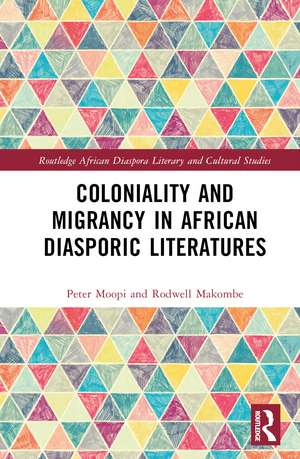 Coloniality and Migrancy in African Diasporic Literatures de Peter Moopi