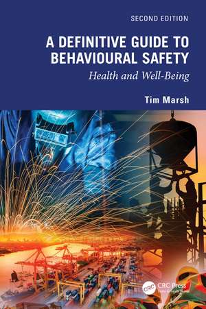 A Definitive Guide to Behavioural Safety: Health and Well-Being, Second Edition de Tim Marsh