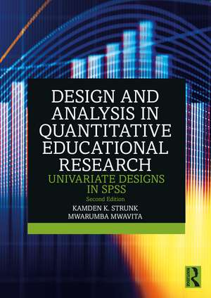 Design and Analysis in Quantitative Educational Research: Univariate Designs in SPSS de Kamden K. Strunk