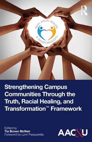 Strengthening Campus Communities Through the Truth, Racial Healing, and Transformation Framework de Tia Brown McNair