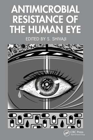 Antimicrobial Resistance of the Human Eye de S. Shivaji