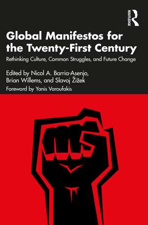 Global Manifestos for the Twenty-First Century: Rethinking Culture, Common Struggles, and Future Change de Nicol A. Barria-Asenjo