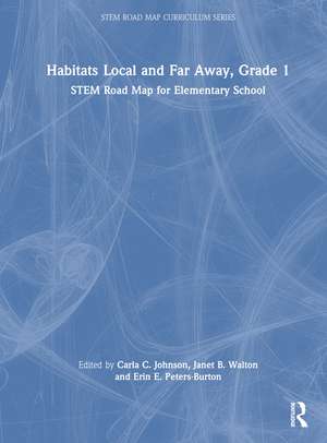 Habitats Local and Far Away, Grade 1: STEM Road Map for Elementary School de Carla C. Johnson