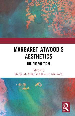 Margaret Atwood's Aesthetics: The Artpolitical de Dunja M. Mohr