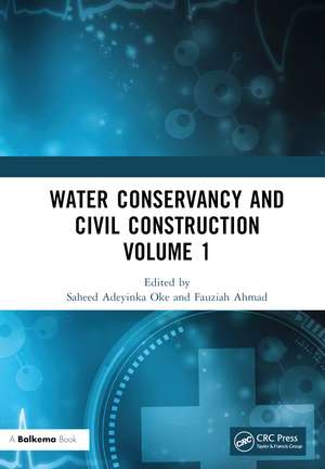 Water Conservancy and Civil Construction Volume 1: Proceedings of the 4th International Conference on Hydraulic, Civil and Construction Engineering (HCCE 2022), Harbin, China, 16-18 December 2022 de Saheed Adeyinka Oke