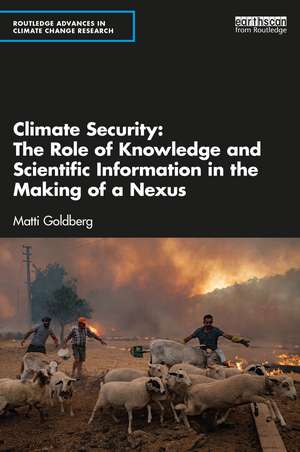 Climate Security: The Role of Knowledge and Scientific Information in the Making of a Nexus de Matti Goldberg