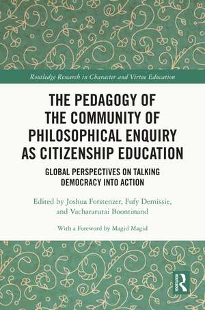 The Pedagogy of the Community of Philosophical Enquiry as Citizenship Education: Global Perspectives on Talking Democracy into Action de Joshua Forstenzer