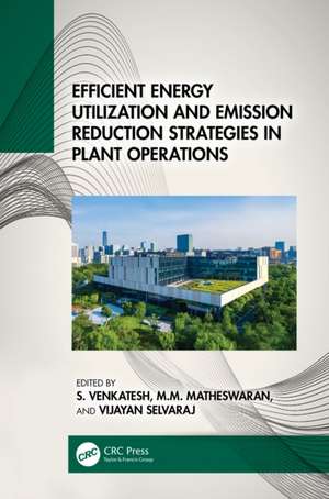 Efficient Energy Utilization and Emission Reduction Strategies in Plant Operations de S. Venkatesh