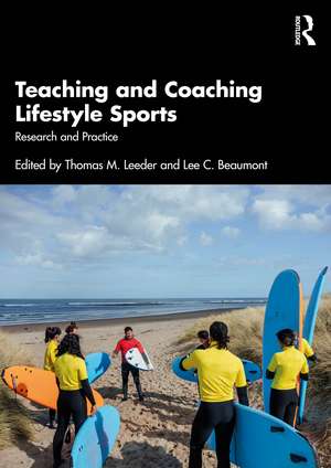 Teaching and Coaching Lifestyle Sports: Research and Practice de Thomas M. Leeder