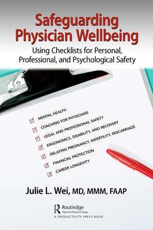 Safeguarding Physician Wellbeing: Using Checklists for Personal, Professional, and Psychological Safety de Julie L. Wei