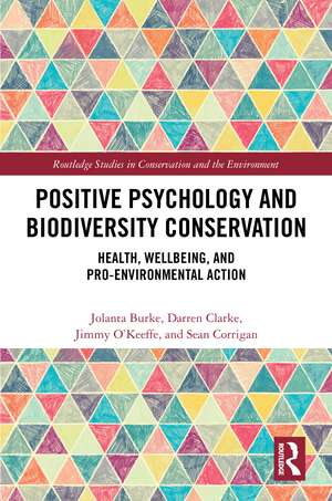 Positive Psychology and Biodiversity Conservation: Health, Wellbeing, and Pro-Environmental Action de Jolanta Burke