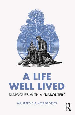 A Life Well Lived: Dialogues with a “Kabouter” de Manfred F. R. Kets de Vries