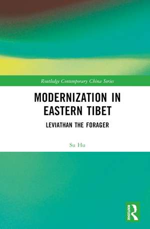 Modernization in Eastern Tibet: Leviathan the Forager de Su Hu