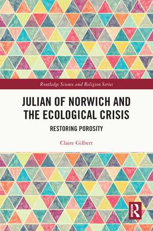 Julian of Norwich and the Ecological Crisis: Restoring Porosity de Claire Gilbert