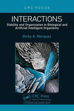 Interactions: Stability and Organization in Biological and Artificial Intelligent Organisms de Bicky A. Marquez