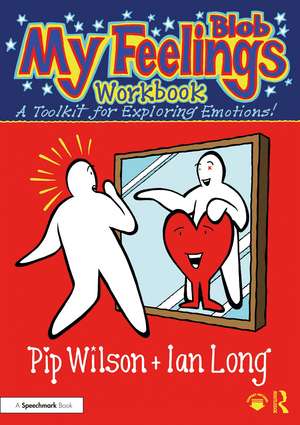 My Blob Feelings Workbook: A Toolkit for Exploring Emotions! de Pip Wilson