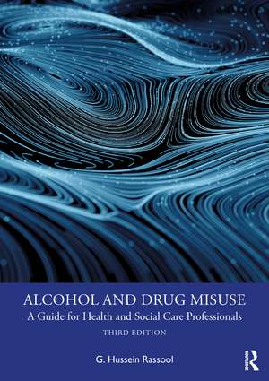 Alcohol and Drug Misuse: A Guide for Health and Social Care Professionals de G. Hussein Rassool