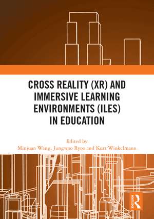 Cross Reality (XR) and Immersive Learning Environments (ILEs) in Education de Minjuan Wang