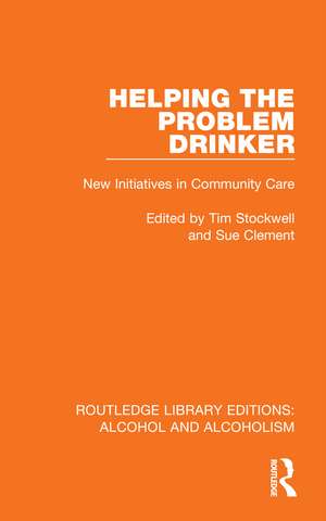 Helping the Problem Drinker: New Initiatives in Community Care de Tim Stockwell