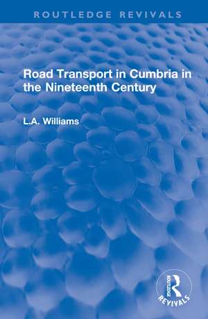 Road Transport in Cumbria in the Nineteenth Century de L.A. Williams