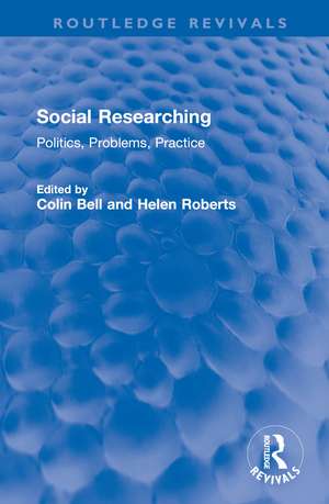 Social Researching: Politics, Problems, Practice de Colin Bell