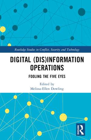 Digital (Dis)Information Operations: Fooling the Five Eyes de Melissa-Ellen Dowling