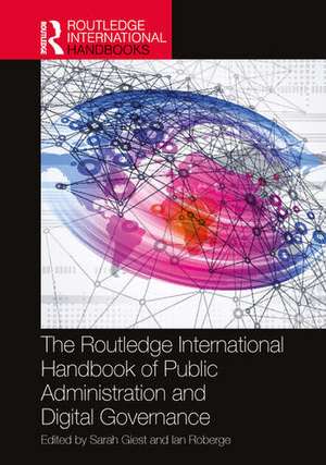 The Routledge International Handbook of Public Administration and Digital Governance de Sarah Giest