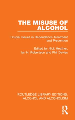 The Misuse of Alcohol: Crucial Issues in Dependence Treatment and Prevention de Nick Heather