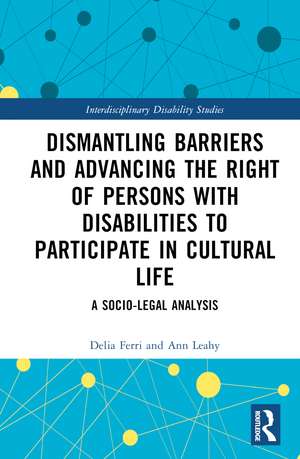 Dismantling Barriers and Advancing the Right of Persons with Disabilities to Participate in Cultural Life: A Socio-Legal Analysis de Delia Ferri