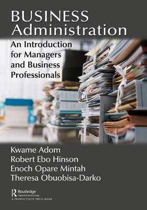 Business Administration: An Introduction for Managers and Business Professionals de Kwame Adom