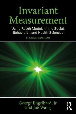 Invariant Measurement: Using Rasch Models in the Social, Behavioral, and Health Sciences de George Engelhard, Jr.